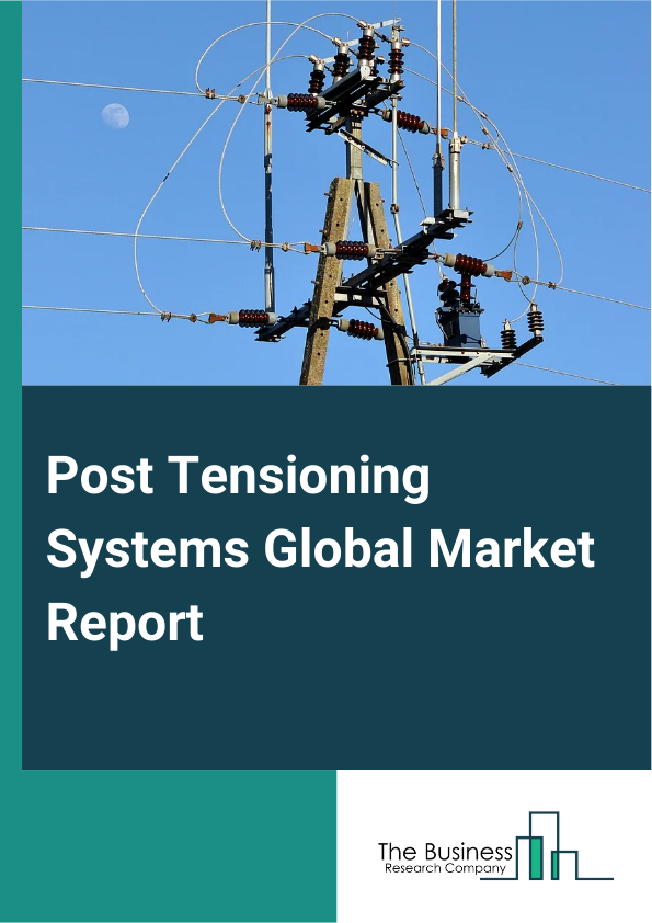 Post Tensioning Systems Global Market Report 2024 – By Type (Bonded, Unbonded), By Structure Type (New Structures, Structure Repairing), By Application (Building, Bridge - Internal Post-Tensioning, Bridge - External Post-Tensioning, Energy And Power Industry, Other Applications) – Market Size, Trends, And Global Forecast 2024-2033