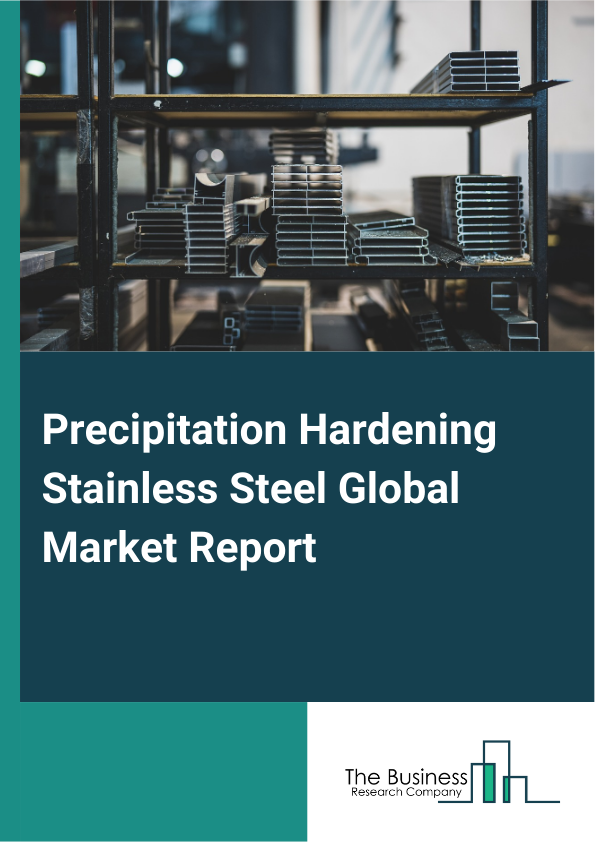 Precipitation Hardening Stainless Steel Global Market Report 2025 – By Type (Low Carbon Martensitic, Semi-Austenitic, Austenitic), By Hardening Type (Coherency Strain, Chemical, Dispersion), By End-Use Industry (Aerospace And Defense, Automotive, Oil And Gas, Medical Devices, Consumer Electronics, Other End-Use Industry) – Market Size, Trends, And Global Forecast 2025-2034