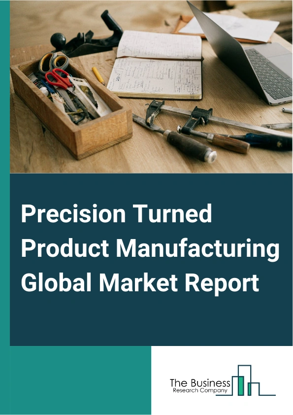Precision Turned Product Manufacturing Global Market Report 2024 – By Type (Automatic Screw Machines, Rotary Transfer Machines, Computer Numerically Controlled (CNC), Lathes Or Turning Centers), By Operation (Manual Operation, CNC Operation), By End User (Automobile, Electronics, Defense, Healthcare) – Market Size, Trends, And Global Forecast 2024-2033