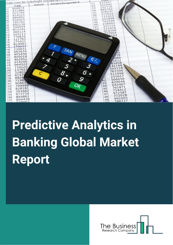 Predictive Analytics in Banking Global Market Report 2025 – By Type (Marketing, Sales, Finance, Human resource, Operations), By Component (Solution, Services), By Deployment Model (On-Premise, Cloud), By Application (Small And Medium Enterprises (SMES), Large Enterprises ) – Market Size, Trends, And Global Forecast 2025-2034