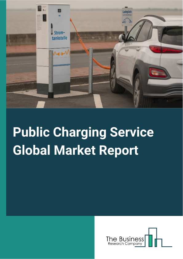 Public Charging Service Global Market Report 2025 - By Type (Direct Current Charging, Alternating Current Charging), By Application (Battery Electric Vehicle, Plug-in Hybrid Electric Vehicle), By End User (Residential, Commercial) - Market Size, Trends, And Global Forecast 2025-2034