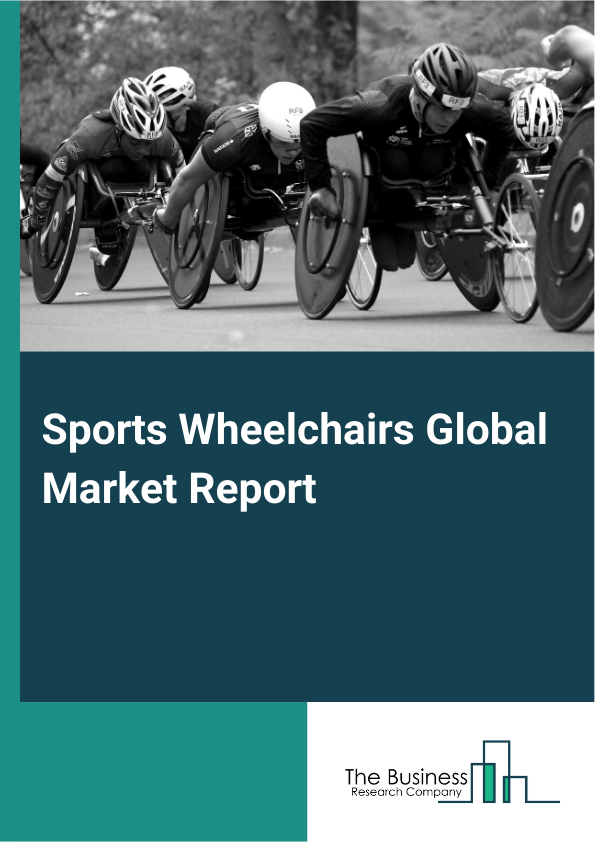 Sports Wheelchairs Global Market Report 2025 – By Type (Manual Wheelchair, Electric Wheelchair), By Materials And Construction (Lightweight Sports Wheelchairs, All-Terrain Sports Wheelchairs), By Performance Level (Entry-Level Sports Wheelchairs, Professional Or High-Performance Sports Wheelchairs), By User Category (Adult Sports Wheelchairs, Pediatric Sports Wheelchairs), By Application (Basketball, Tennis, Competition, Other Applications) – Market Size, Trends, And Global Forecast 2025-2034