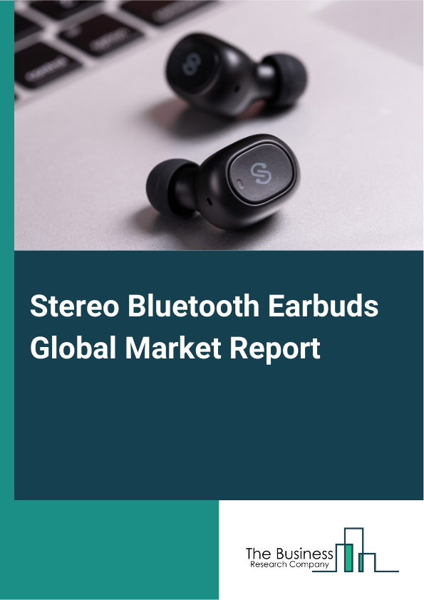 Stereo Bluetooth Earbuds Global Market Report 2025 – By Type (Not Water Resistant, Water-Resistant), By Design (In-Ear, Over-Ear, On-Ear, True Wireless), By Features (Active Noise Cancellation, Transparency Mode, Wireless Charging, Voice Assistant Integration), By Target (Fitness Enthusiasts, Commuters, Audiophiles, Gamers, Fashion-Conscious Consumers), By Application (Supermarket, Specialty Retailers, Online, Other Applications) – Market Size, Trends, And Global Forecast 2025-2034