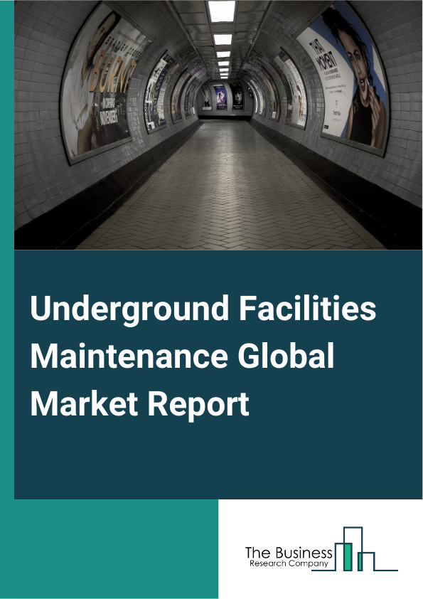 Underground Facilities Maintenance Global Market Report 2024 – By Type (Underground Cable Maintenance, Underground Pipe Maintenance, Tunnel Maintenance, Other Types), By Service (Installation Services, Maintenance Services), By Technique (Trenchless, Open-Cut), By Material (Concrete, Metal, Plastic), By Industry Vertical (Public Works, Utilities, Transportation, Commercial) – Market Size, Trends, And Global Forecast 2024-2033