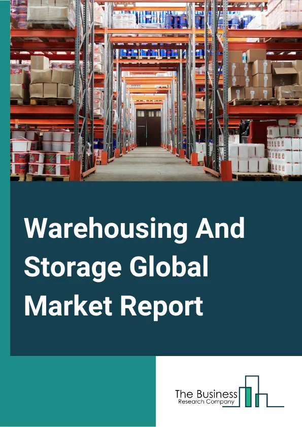 Warehousing And Storage Global Market Report 2025 – By Type (General Warehousing And Storage, Refrigerated Warehousing And Storage, Specialized Warehousing And Storage, Farm Product Warehousing And Storage), By Ownership (Private Warehouses, Public Warehouses, Bonded Warehouses, Cooperative Warehouses), By End-Use (Retail Industry, Manufacturing Industry, Consumer Goods Industry, Food And Beverages Industry, Healthcare Industry, E-Commerce, Other End Use) – Market Size, Trends, And Global Forecast 2025-2034