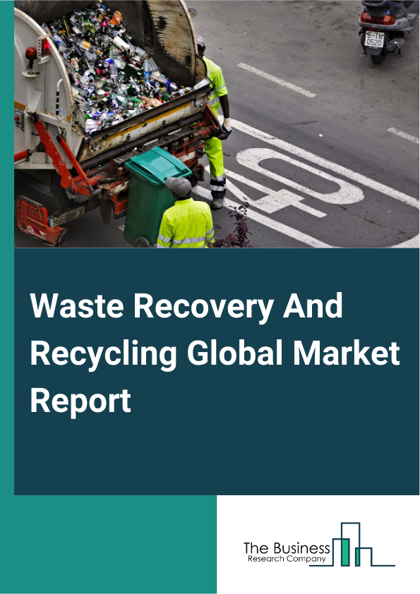 Waste Recovery And Recycling Global Market Report 2024 – By Type (Metal, Plastic, Glass, Textiles, Organic Waste), By Collection Method (Curbside Collection, Drop Off Centers, Buy-Back Centers, Other Collection Methods), By Process (Collection, Processing, Disposal), By Application (Industrial, Commercial, Residential, Agricultural), By End-User (Recycling, Reuse, Energy Recovery, Landfill) – Market Size, Trends, And Global Forecast 2024-2033