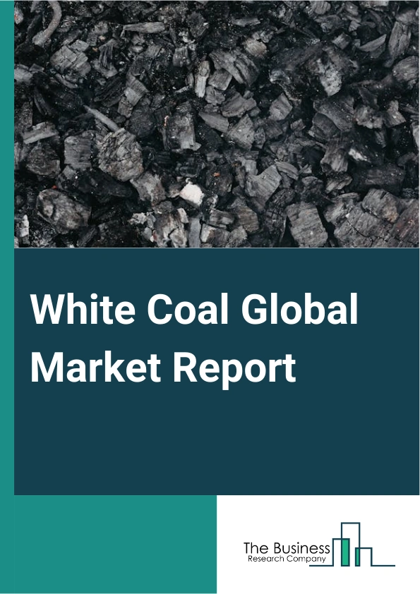 White Coal Global Market Report 2024 – By Type (Pyrolysis, Hydrothermal Carbonization, Other Types), By Mining Technology (Surface Mining, Underground Mining), By Application (Ceramic, Chemical, Food And Beverage, Textile, Power, Other Applications) – Market Size, Trends, And Global Forecast 2024-2033