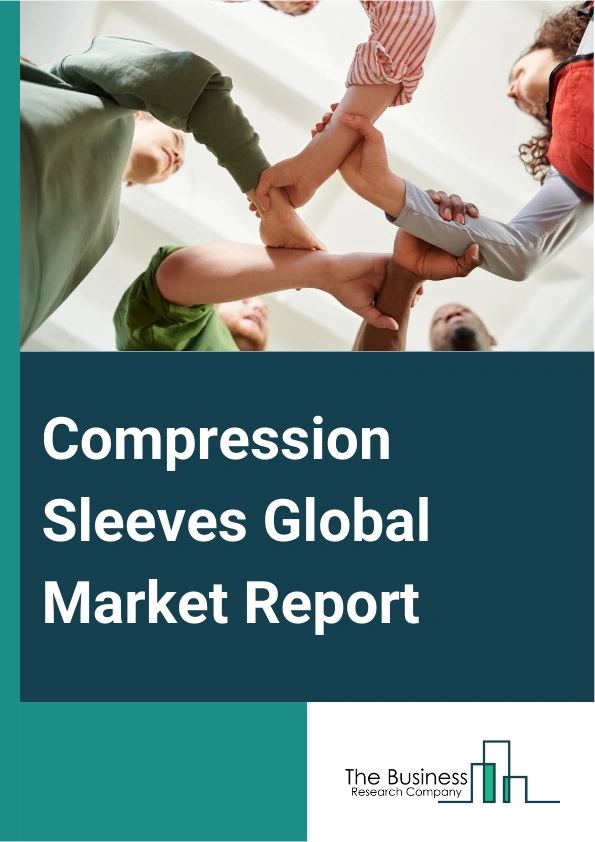 Compression Sleeves Global Market Report 2025 – By Product (Arm Compression Sleeves, Bandages, Leg Compression Sleeves, Other Products), By Technique (Static, Dynamic), By Distribution Channel (Hospital Pharmacies, Retail Pharmacies, Online Sales, Hypermarkets), By Application (Varicose Veins, Wound Care, Burns, Oncology, Oher Applications) – Market Size, Trends, And Global Forecast 2025-2034