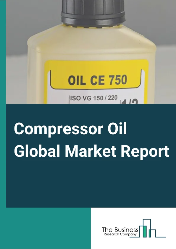 Compressor Oil Global Market Report 2024 – By Base Oil (Mineral, Synthetic, Semi-Synthetic), By Compressor Type (Positive Displacement, Reciprocating, Rotary Screw, Other Compressors, Dynamic, Radial Flow, Axial Flow), By End-Use Industry (Manufacturing, Oil And Gas, Power Generation, Automotive, Other End-Use Industries) – Market Size, Trends, And Global Forecast 2024-2033