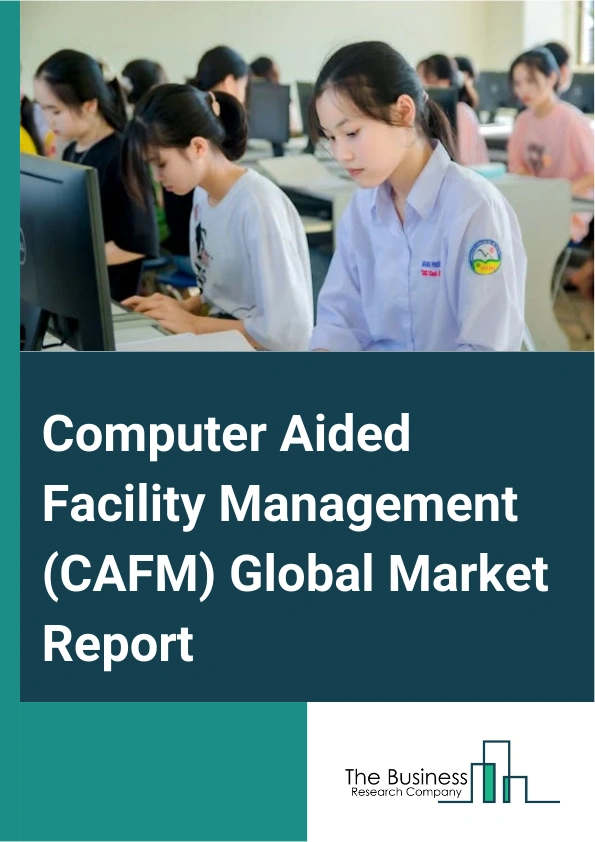 Computer Aided Facility Management (CAFM) Global Market Report 2025 – By Component (Solution, Services), By Deployment ( On-Premises, Cloud), By Industry (IT And Telecom, Banking, Financial Services, and Insurance (BFSI)...