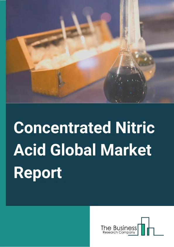 Concentrated Nitric Acid Global Market Report 2024 – By Type (Strong Nitric Acid, Fuming Nitric Acid), By Application (Agrochemicals, Explosives, Automotive, Rubber, Other Application), By Distribution Channel (Direct Or Institutional Sales, Retail Sales, Other Distribution Channels) – Market Size, Trends, And Global Forecast 2024-2033