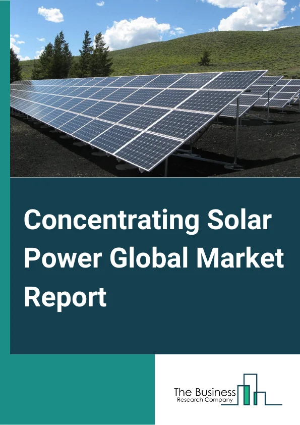 Concentrating Solar Power Global Market Report 2024 – By Technology (Parabolic Trough, Solar Power Tower, Fresnel Reflectors, Dish Stirling), By Capacity (Less Than or Equal To 50 MW, Greater Than 50 MW To Less Than or Equal To 100 MW, Greater Than 100 MW), By Heat Transfer Fluid (Molten Salt, Water-Based, Oil-Based, Other Heat Transfer Fluids), By Storage (With Storage, Without Storage), By Application (Utility, EOR, Desalination, Other Applications) – Market Size, Trends, And Global Forecast 2024-2033