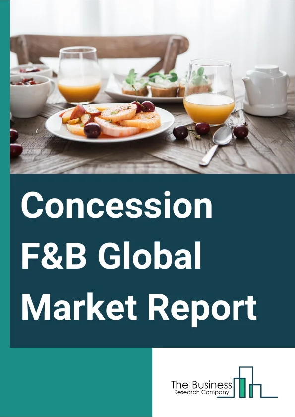 Concession F&B Global Market Report 2025 – By Type (Food, Beverage), By Cuisine (American, European, Asian, African, Latin America), By Application (Airports, Motorways, Railways, City Sites And Leisure, Sports Arenas, Retail Outlets) – Impact of Tariff and Trade War on Market Size, Growth, Trends, and Forecast 2025–2034