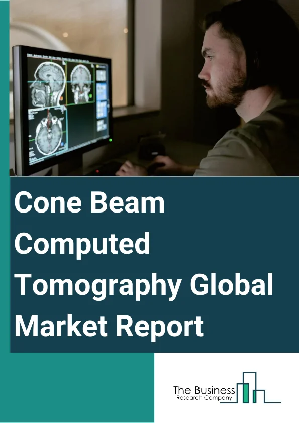 Cone Beam Computed Tomography Global Market Report 2025 – By Patient Position (Standing, Seated, Supine), By Application (Dental Implantology, Oral And Maxillofacial Surgery, Orthodontics, Endodontics, General Dentistry,...