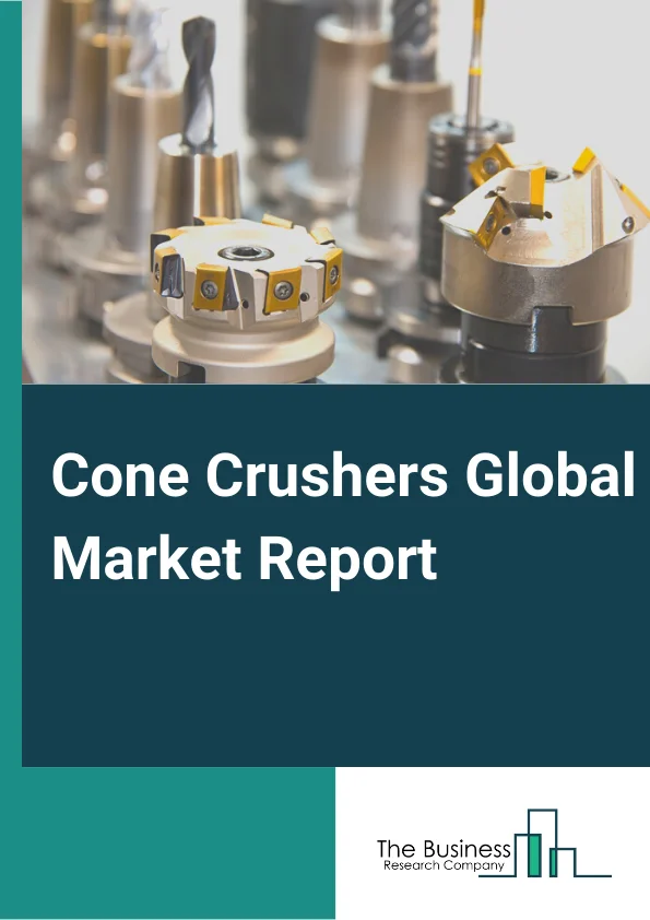 Cone Crushers Global Market Report 2024 – By Type (Symons, Hydraulics, Gyrator), By Offering (Mobile Crushers, Portable Crushers, Stationary Crushers), By Power Source (Electric Connection, Diesel Connection, Dual Connection), By End-Users (Mining and Metallurgy, Aggregate Processing, Construction, Demolition) – Market Size, Trends, And Global Forecast 2024-2033