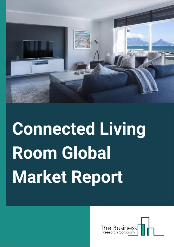 Connected Living Room Global Market Report 2024 – By Product Type (Smart Televisions (TV), Gaming Consoles, Computer And Laptops, Smart Speakers, Smartphones And Tablets, Security Systems, Lighting Systems), By Component (Sensors, Thermostats, Cameras, Communication Device, Other Components), By Application (Video Streaming, Audio Streaming, Gaming, Security) – Market Size, Trends, And Global Forecast 2024-2033