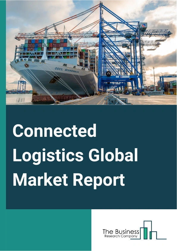 Connected Logistics Global Market Report 2025 – By Component (Hardware, Solutions, Services), By Transportation (Roadways, Railways, Airways, Maritime), By Application (Inventory Tracking, Optimized Warehousing, Real-Tim...