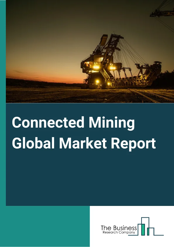 Connected Mining Global Market Report 2025 – By Component (Solution, Services), By Service (Professional Services, Managed Services), By Solution (Asset Tracking And Optimization, Industrial Safety And Security, Analytics And Reporting, Process Control, Operational Performance, Quality Optimization Solutions), By Automated Equipment (Driller And Breaker, Load Haul Dump, Mining Excavator, Robotic Truck), By End Users (Engineering And Maintenance, Consulting Services, Production Training Service, Implementation And integration Service) – Market Size, Trends, And Global Forecast 2025-2034