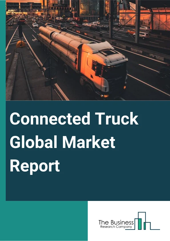 Connected Truck Global Market Report 2025 – By Vehicle Type (Light Commercial Vehicles, Heavy Commercial Vehicles), By Range (Dedicated Short Range, Long Range Or Cellular Network), By Communication Type (Vehicle to Vehicle (V2V), Vehicle to Cloud (V2C), Vehicle to Infrastructure (V2I)), By Application (Driver Assistance, Safety, Entertainment, Well-being, Vehicle Management, Mobility Management) – Market Size, Trends, And Global Forecast 2025-2034