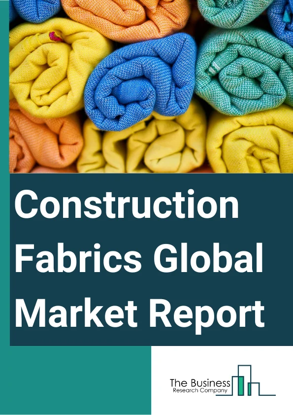 Construction Fabrics Global Market Report 2024 – By Type (Woven, Non-Woven, Other Types), By Material (Polyester, Nylon, PTFE (Polytetrafluoroethylene), Cotton, Silicone Glass, ETFE (Ethylene Tetrafluoroethylene), Other Materials), By Application (Acoustic Fabric, Tensile Architecture, Awnings And Canopies, Other Applications) – Market Size, Trends, And Global Forecast 2024-2033
