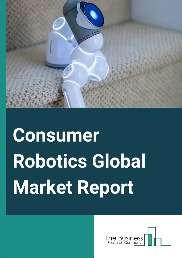 Consumer Robotics Global Market Report 2025 – By Type (Autonomous, Semi-Autonomous), By Connectivity (Wi-Fi, Bluetooth, Other Types), By Distribution Channel (Offline, Online), By Application (Domestic Task, Education, Healthcare, Other Applications), By End-User (Oil And Gas, Process Industry, Chemical And Petrochemical, Power Generation, Other End User) – Market Size, Trends, And Global Forecast 2025-2034