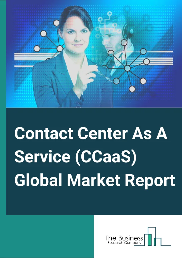 Contact Center As A Service (CCaaS) Global Market Report 2024 – By Function (Automatic Call Distribution, Call Recording, Computer Telephony Integration, Customer Collaboration, Dialer, Interactive Voice Response, Reporting And Analytics, Workforce Optimization, Other Functions), By Enterprise Size (Large Enterprises, Small And Medium Enterprises (SMEs)), By Industry (BFSI, IT and Telecommunications, Government, Healthcare, Consumer Goods and Retail, Travel and Hospitality, Media and Entertainment, Other Industries) – Market Size, Trends, And Global Forecast 2024-2033