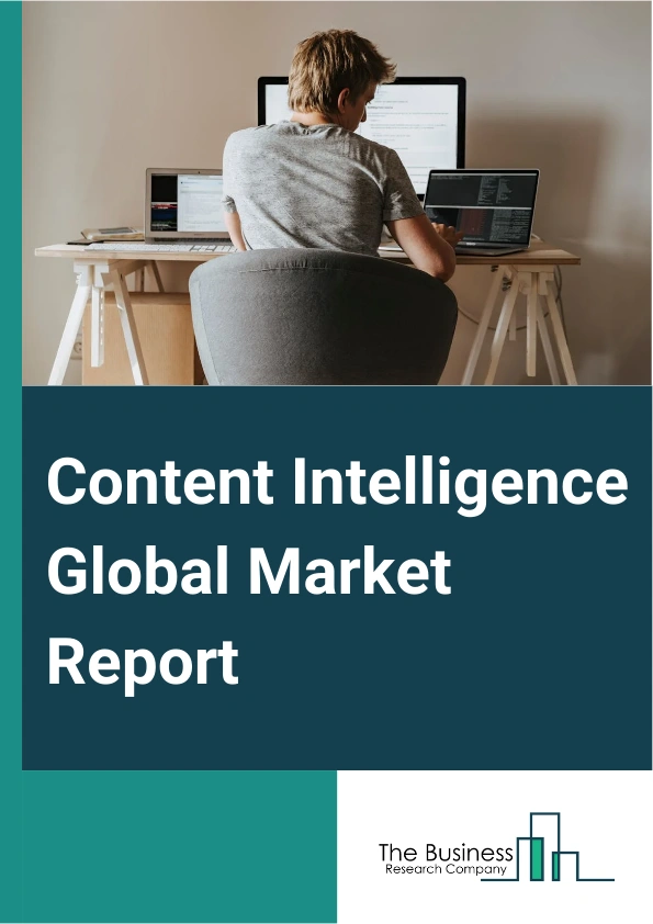 Content Intelligence Global Market Report 2025 – By Component (Solution, Services), By Deployment (Cloud, On-Premise, Hybrid), By Organization Size (Small And Medium Sized Enterprises, Large Enterprises), By End-User Vertical (Media And Entertainment, Government And Public Sector, Banking, Financial Services And insurance, Information Technology And Telecom, Manufacturing, Healthcare And Lifesciences, Retail, Other End Users) – Market Size, Trends, And Global Forecast 2025-2034