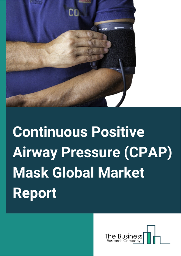 Continuous Positive Airway Pressure (CPAP) Mask Global Market Report 2025 – By Type (Nasal Pillow Mask, Nasal Mask, Full-Face Mask), By Material (Silicone, Foam, Gel), By Distribution Channel (Retail, Online), By Applica...