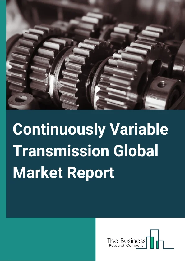 Continuously Variable Transmission Global Market Report 2025 – By Type (Belt-Chain Drive Continuously Variable Transmission, Planetary Continuously Variable Transmission), By Capacity (Up To 1.5 L, 1.5 L To 3.0 L, Above ...