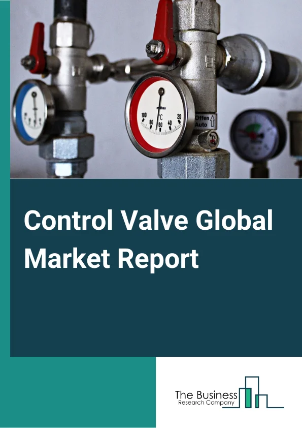 Control Valve Global Market Report 2024 – By Type (Linear, Rotary), By Component (Valve Body, Actuator, Other Components), By Material (Stainless Steel, Alloy-Based, Cast Iron, Cryogenic, Other Materials ), By Industry (Oil and Gas, Water and Wastewater Treatment, Energy and Power, Pharmaceuticals, Food and Beverage, Chemicals, Building and Construction, Paper and Pulp, Metals and Mining, Other Industries) – Market Size, Trends, And Global Forecast 2024-2033
