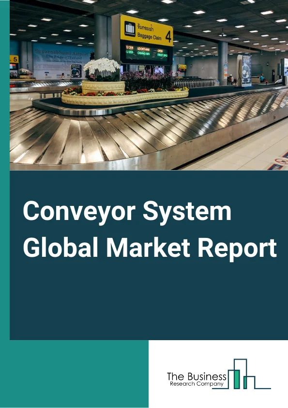 Conveyor System Global Market Report 2024 – By Product Type (Belt Conveyor, Roller Conveyor, Pallet Conveyor, Overhead Conveyor, Tri-Planar Conveyor, Crescent Conveyor, Skid Conveyor, Trailer Conveyor, Other Product Types), By Component (Aluminum Profile, Driving Unit, Extremity Unit ), By Operation (Manual, Semi-Automatic, Automatic), By End-User Industry (Retail, Food And Beverages, Poultry And Dairy, Automotive, Airport, Other End User Industries) – Market Size, Trends, And Global Forecast 2024-2033