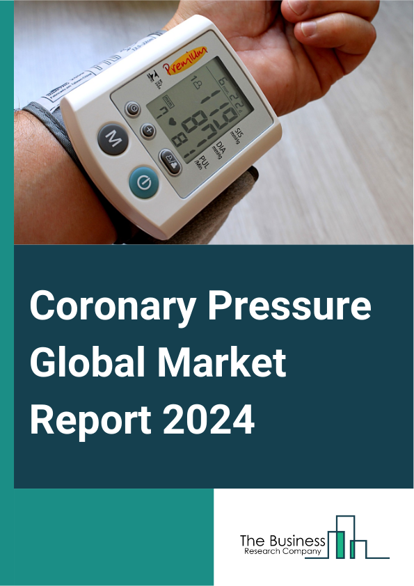 Coronary Pressure Global Market Report 2025 – By Device (Sphygmomanometer, Automated Blood Pressure Monitor, Blood Pressure (BP) Transducers, Ambulatory Blood Pressure Monitor), By Technology (Digital, Aneroid, Wearable)...