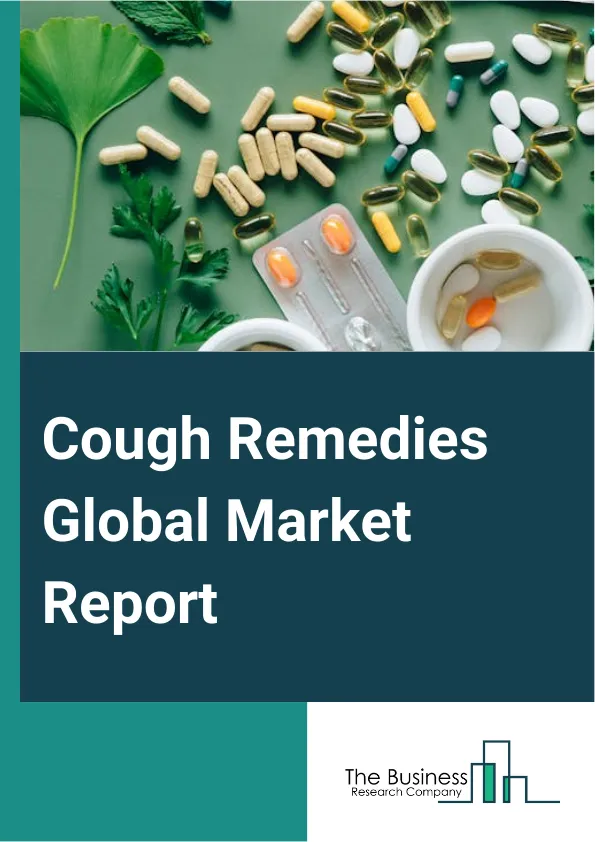 Cough Remedies Global Market Report 2025 – By Product Type (Expectorants, Antihistamine, Bronchodilator, Decongestants, Antibiotics), By Dosage Form (Oral Syrup, Tablets Or Pills, Nasal Drop, Lozenges), By Age Group  (Pe...