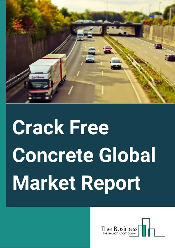 Crack Free Concrete Global Market Report 2024 – By Type (Conventional Aggregate, Lightweight Aggregate, Other Types), By Mix design (Shrinkage Reducing Admixtures, Shrinkage Compensating Cement), By Reinforcement (Carbon Nano Fibers, Asphalt, Rubber, Other Reinforcements), By Application (Industrial, Construction, Other Applications) – Market Size, Trends, And Global Forecast 2024-2033