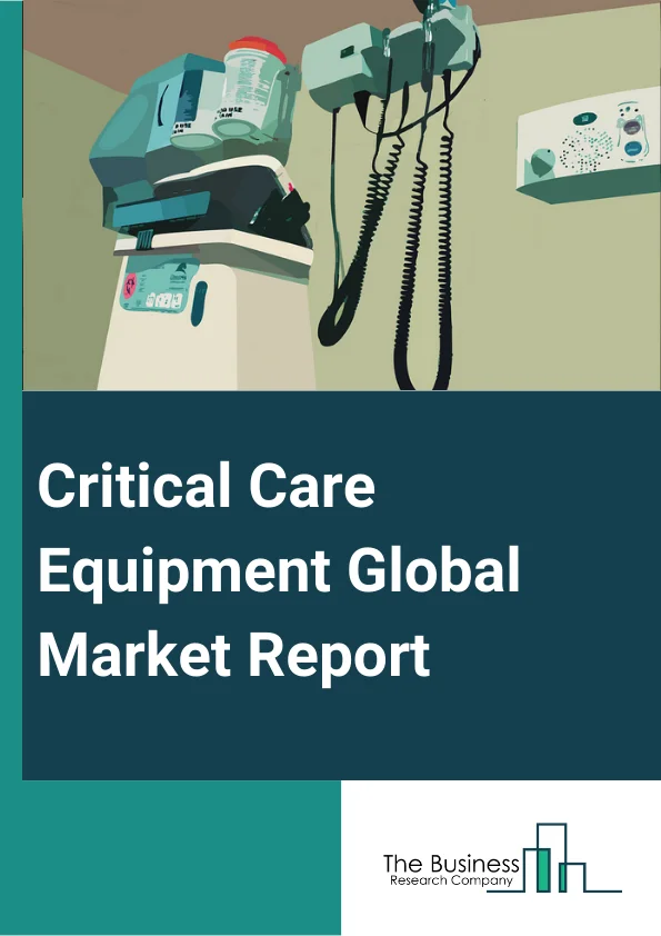 Critical Care Equipment Global Market Report 2024 – By Product Type (Patient Monitors, Ventilators, Infusion Pumps, Sleep Apnea Devices, Other Products), By Monitoring Type (Hemodynamic Monitoring, Vital Signs Monitoring, Neurologic Monitoring, Brain Function Monitoring, Monitoring Types), By Patient Type (Adult, Geriatric, Pediatric, Neonates), By Distribution Channel (Direct Tender, Retail Sales, Third Party Distribution, Other Distribution Channels), By End User (Hospitals, Specialty Clinics, Ambulatory Surgical Centers, Other End Users) – Market Size, Trends, And Global Forecast 2024-2033