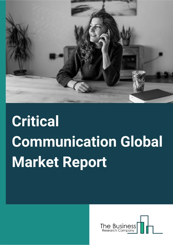 Critical Communication Global Market Report 2025 – By Offering (Hardware, Services), By Technology (Land Mobile Radio (LMR), Long-Term Evolution (LTE)), By Enterprise Type (Small And Medium Enterprises, Large Enterprises), By Vertical (Public Safety, Transportation, Utilities, Mining, Police And Security Department, Emergency Healthcare Services, Government Agencies, Airports, Marine, Other Verticals) – Impact of Tariff and Trade War on Market Size, Growth, Trends, and Forecast 2025–2034