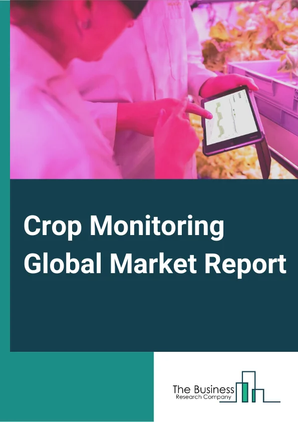 Crop Monitoring Global Market Report 2024 – By Offering (Hardware, Software, Services), By Farm Type (Small Sized Farms, Medium Sized Farms, Large Sized Farms), By Technology (Variable Rate Technology, Sensing And Imagery, Automation And Robotics), By Application (Field Mapping, Crop Scouting And Monitoring, Soil Monitoring, Yield Mapping And Monitoring, Variable Rate Application, Weather Tracking And Forecasting, Other Applications) – Market Size, Trends, And Global Forecast 2024-2033