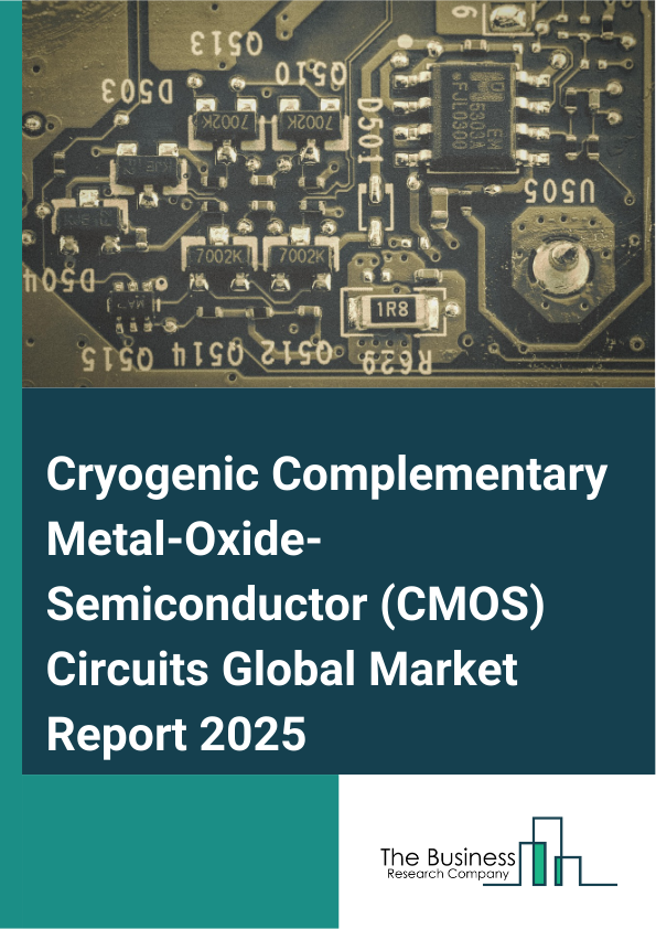 Global Cryogenic Complementary Metal-Oxide-Semiconductor (CMOS) Circuits Market Report 2025