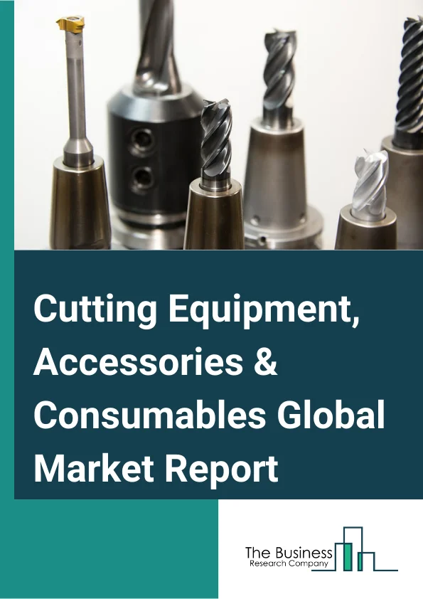 Cutting Equipment, Accessories & Consumables Global Market Report 2025 – By Type (Manual Cutting Equipment, Mechanized Cutting Equipment, Other Type), By Technology (Carbon Arc Cutting, Plasma Cutting, Oxy-Fuel Cutting, Laser Cutting, Water Jet Cutting), By End-User (Construction, Heavy Metal Fabrication, Shipbuilding And Offshore, Automotive, Other End-User) – Impact of Tariff and Trade War on Market Size, Growth, Trends, and Forecast 2025–2034
