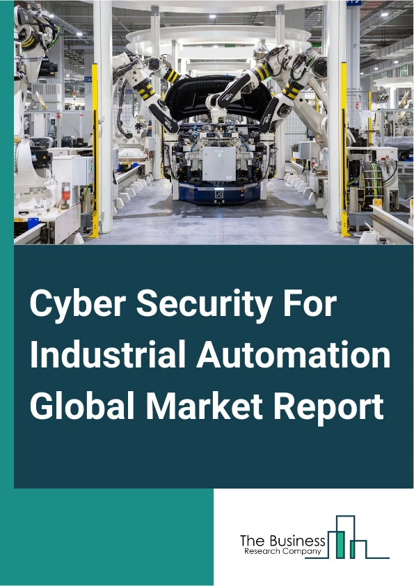 Cyber Security For Industrial Automation Global Market Report 2025 – By Type (Programmable Automation System, Fixed Automation System, Flexible Automation System, Integrated Automation System), By Security Type (Enterprise Security, Supervisory Control And Data Acquisition (SCADA) Security, Network Security, Device Security, Physical Security), By Tools Or Technologies (Numerical Control (NC) Machine Tools, Programmable Logic Controllers (PLCS), Computer Numerical Control (CNC) Systems, Industrial Sensors ), By End Use (Automotive Manufacturing, Electronics And Telecommunication, Food And Beverage Processing, Pharmaceuticals, Other End-Users) – Impact of Tariff and Trade War on Market Size, Growth, Trends, and Forecast 2025–2034