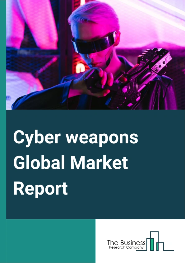 Cyber weapons Global Market Report 2025 – By Type (Defensive, Offensive), By Application (National Defensive System, Industrial Control System, Communication Network, Automated Transportation System, Smart Power Grid, Other Applications), By End-User (Government, Banking, Financial Services And Insurance, Defense, Corporate, Other End-Users) – Market Size, Trends, And Global Forecast 2025-2034