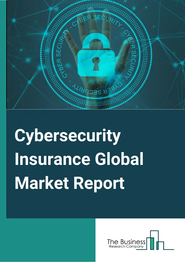 Cybersecurity Insurance Global Market Report 2025 – By Insurance Type (Packaged, Stand-Alone), By Insurance Coverage (Data Breach, Cyber Liability), By Component (Solutions, Services), By Organization Size (Large Enterprises, Small and Medium Enterprises (SMEs)), By End User (Technology Provider, Insurance Provider) – Market Size, Trends, And Global Forecast 2025-2034