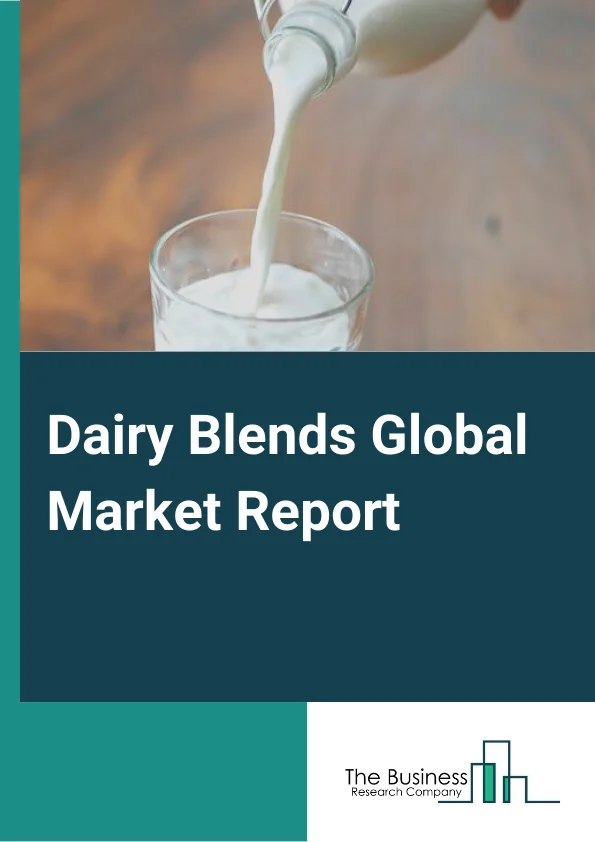 Dairy Blends Global Market Report 2024 – By Type (Dairy Mixture, Dairy/Non Dairy Ingredients, Dairy As A Functional Ingredient, Dairy As A Carrier), By Form (Spreadable, Liquid, Powder), By Flavor (Regular, Flavored), By Distribution Channel (B2B, B2C), By Application (Ice Cream And Frozen Desserts, Sweet And Savory Snacks, Bakery And Confectionery, Infant Nutrition And Baby Food, Beverages, Meat, Seafood, Dietary Supplements) – Market Size, Trends, And Global Forecast 2024-2033