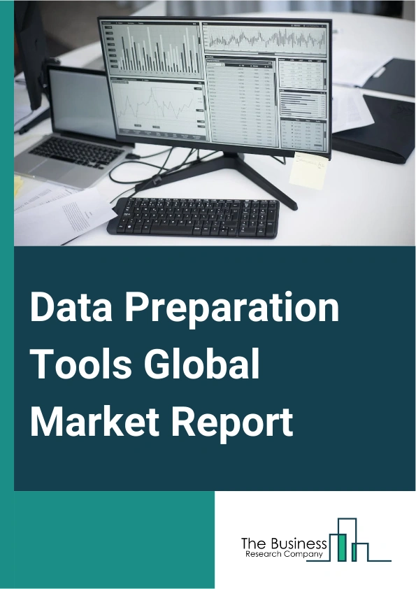 Data Preparation Tools Global Market Report 2025 – By Platform (Self-Service, Data Integration), By Deployment Mode (On-Premises, Cloud), By Function (Data Collection, Data Cataloging, Data Quality, Data Governance, Data Ingestion, Data Curation), By Vertical (Information Technology (IT) And Telecom, Retail And E-Commerce, Banking, Financial Services, And Insurance (BFSI), Government, Healthcare, Energy And Utilities, Transportation, Manufacturing, Other Verticals) – Impact of Tariff and Trade War on Market Size, Growth, Trends, and Forecast 2025–2034