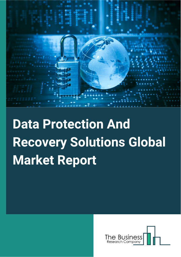 Data Protection And Recovery Solutions Market Size and growth rate 2025 to 2029: Graph