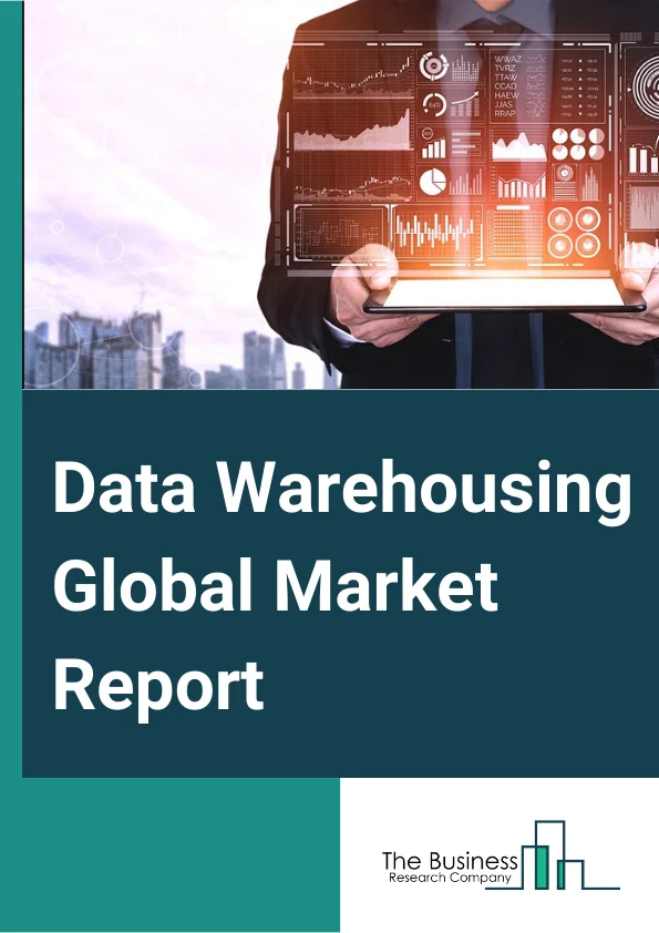 Data Warehousing Global Market Report 2025 – By Offering Type (ETL Solutions, Statistical Analysis, Data Mining, Other Offering Types), By Data Type (Unstructured Data, Semi-Structured & Structured Data), By Deployment M...