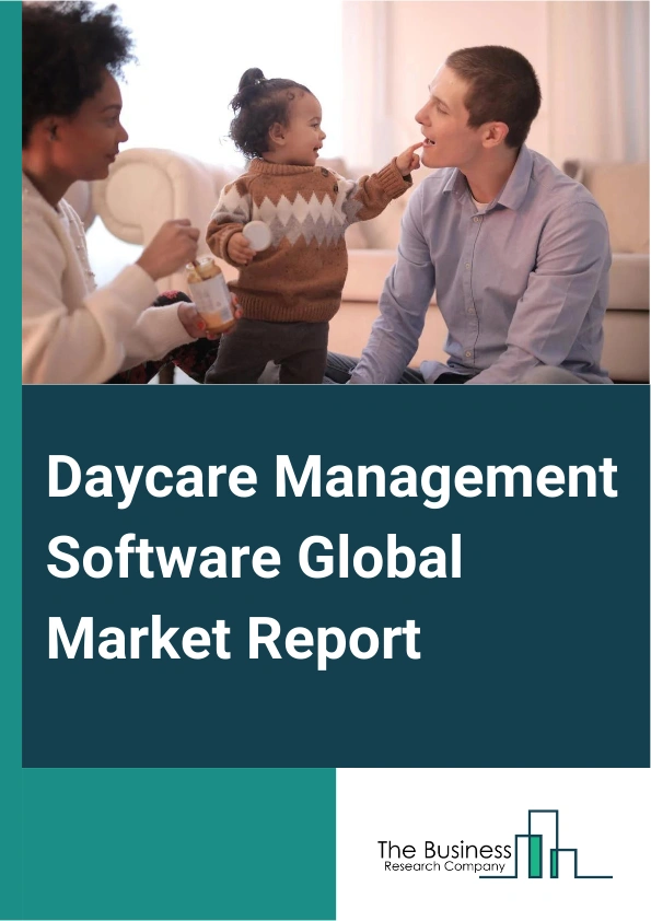 Daycare Management Software Global Market Report 2024 – By Type (Cloud-Based Software, On-Premises Software), By Solution (Parents Engagement And Communication Management, Time And Activity Management, Students Attendance Tracking, Child Care Payment, Accounting And Recordkeeping, Pandemic Protocol Management, Childcare Security, Nutrition And Meal Planning Management, Other Solutions), By Application (Daycare Centers, Kindergarten, Other Children Care Facilities) – Market Size, Trends, And Global Forecast 2024-2033