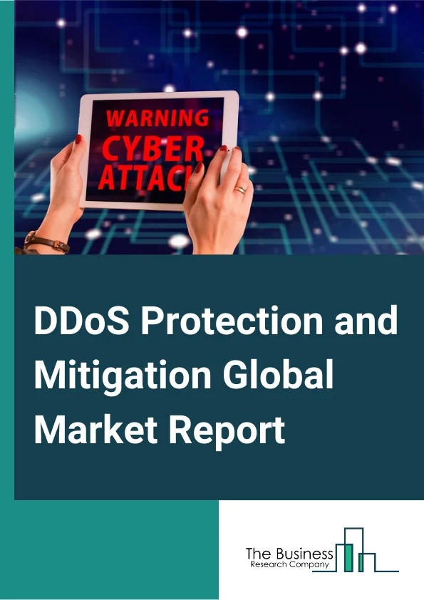 DDoS Protection and Mitigation Global Market Report 2024 – By Component (Hardware Solution, Software Solution, Services), By Deployment (On-Premise, Cloud), By Organization Size (Small and Medium Enterprises, Large Enterprises), By Application (Network security, Endpoint Security, Application Security, Database security), By End-User (IT and Telecom, Government, Education, Other End-Users) – Market Size, Trends, And Global Forecast 2024-2033