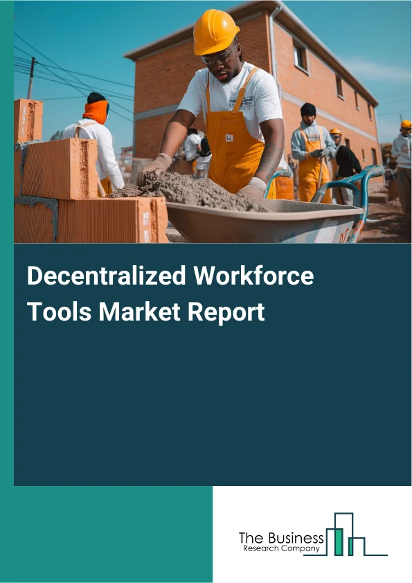 Decentralized Workforce Tools Market Report Infographic Image