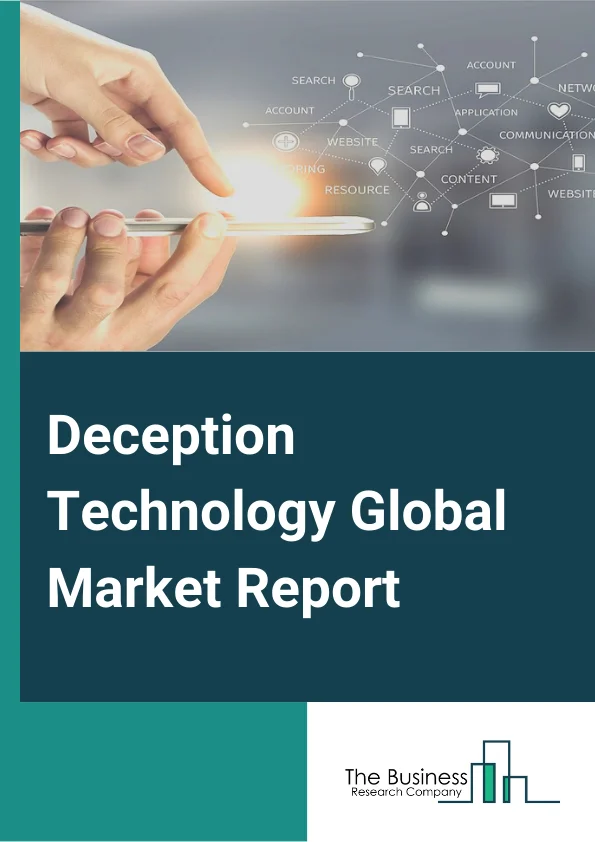 Deception Technology Global Market Report 2025 – By Deception Stack( Application Security, Data Security, Endpoint Security, Network Security ), By Component( Solution, Services ), By Organization Size( Small and Medium Enterprises (SMEs), Large Enterprises ), By Deployment Mode( On-Premise, Cloud-Based ), By Vertical( Banking, Financial Services, and Insurance (BFSI), Energy and utilities, Government, Healthcare, Telecom and IT, Manufacturing, Retail, Other Verticals (Education, Defense, and Others)) – Market Size, Trends, And Global Forecast 2025-2034